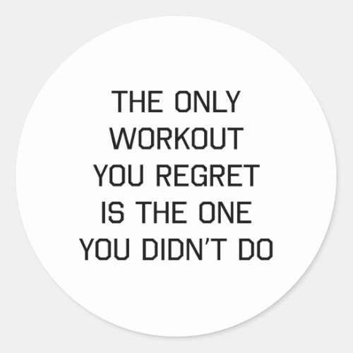 The Only Workout You Regret Classic Round Sticker