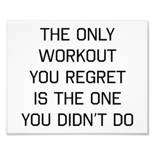 The Only Workout You Regret Photo Print