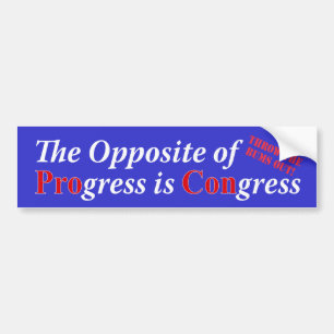 The Opposite of Progress is Congress Bumper Sticker