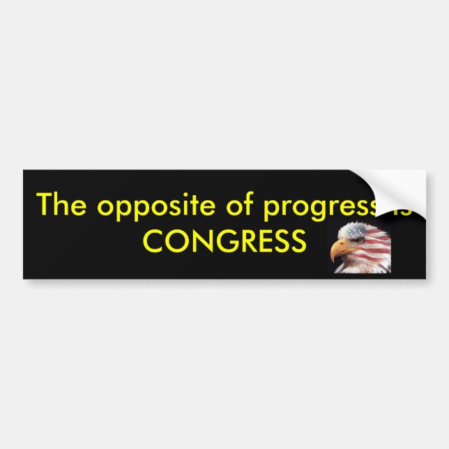 The opposite of progress is CONGRESS Bumper Sticker (Front)