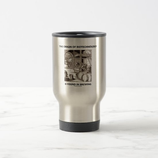 The Origin Of Biotechnology Is Found In Brewing Travel Mug