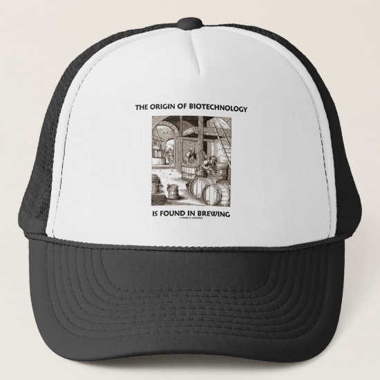 The Origin Of Biotechnology Is Found In Brewing Trucker Hat