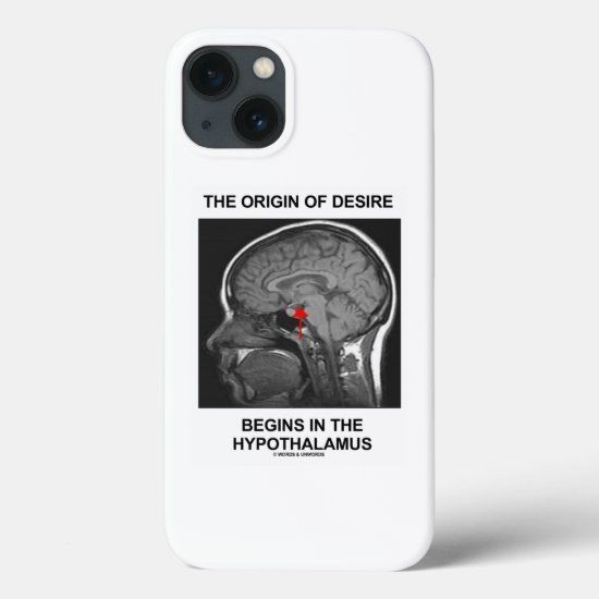 The Origin Of Desire Begins In The Hypothalamus iPhone 13 Case
