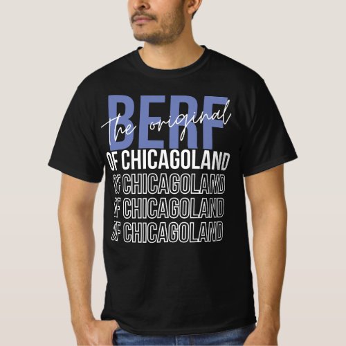 The Original Berf Of Chicagoland Funny Printing T_Shirt