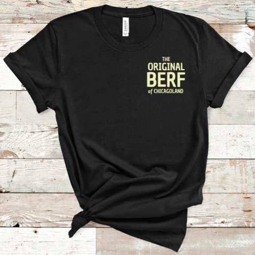 The Original Berf of Chicagoland T_Shirt