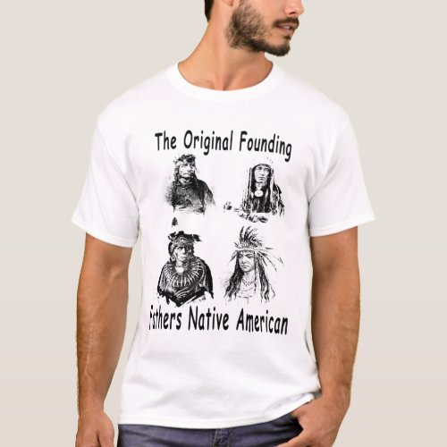 The Original Founding Fathers Native American T_Shirt