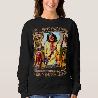 The Original Founding Fathers Native Indian Indig Sweatshirt