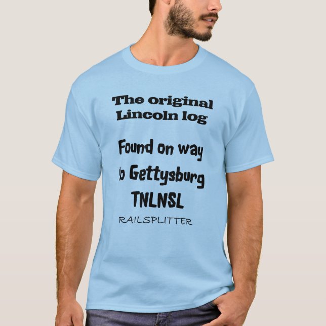 The original Lincoln log T-Shirt (Front)