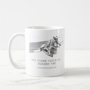 The Original "My Other Vice is an Emmert Vise" MUG