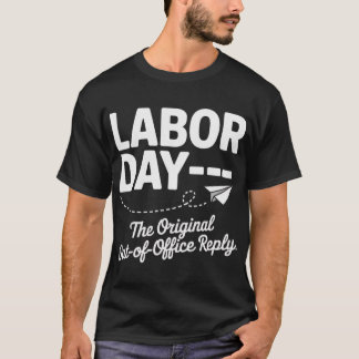The Original Out of Office Reply Labor Day T-Shirt