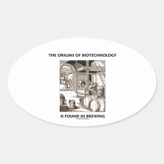The Origins Of Biotechnology Is Found In Brewing Oval Sticker