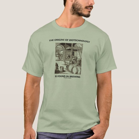 The Origins Of Biotechnology Is Found In Brewing T-Shirt