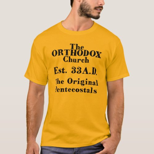 The Orthodox ChurchTheOriginal Pentacostals T_Shirt