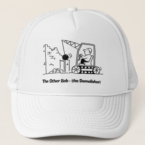 The Other Bob _ the Demolition Man _ Trucker Hat