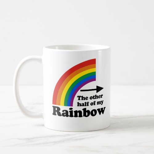 The Other Half of my Rainbow Left Side Coffee Mug