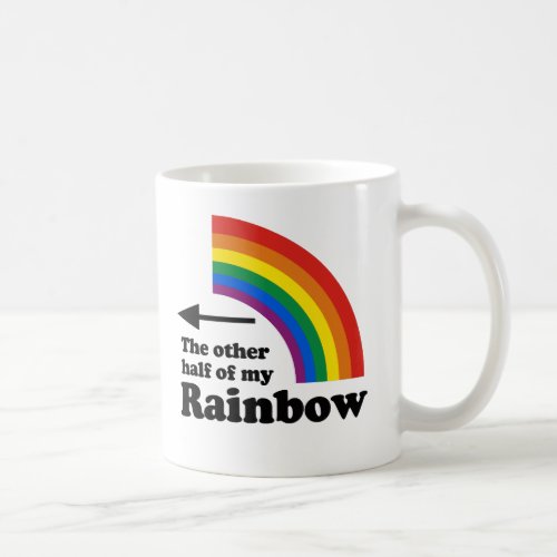 The Other Half of My Rainbow Right Side Coffee Mug