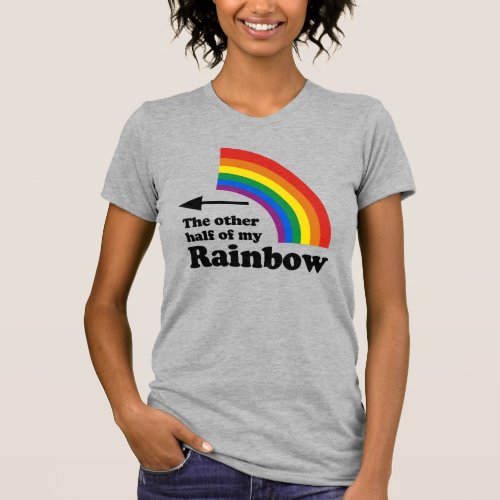 The Other Half of my Rainbow Right T_Shirt