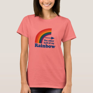THE OTHER HALF OF MY RAINBOW T-Shirt