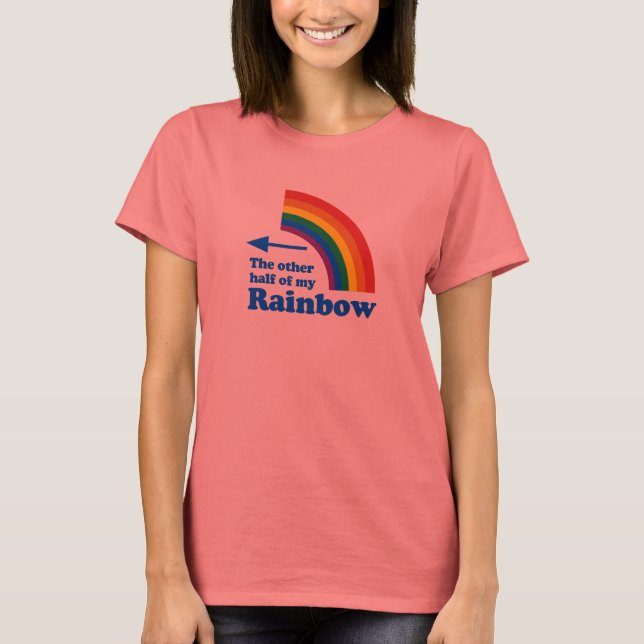THE OTHER HALF OF MY RAINBOW T-Shirt (Front)