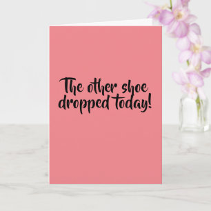 The Other Shoe Dropped! Happy Birthday - Card