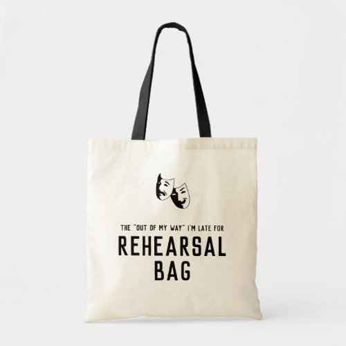 The Outta my way Im late for rehearsal actors Tote Bag