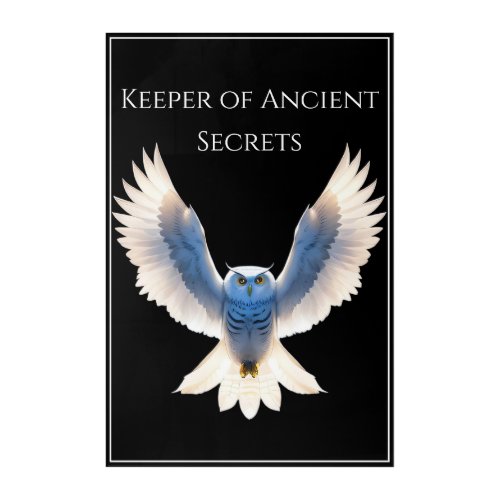 The Owl is a Keeper of Ancient Secrets  Acrylic Print