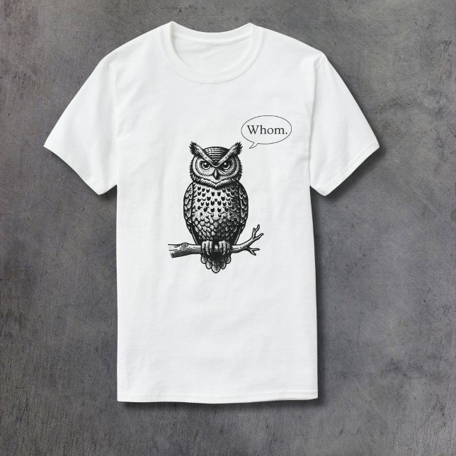 The Owl says Whom T-Shirt (Creator Uploaded)