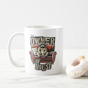 The owner of house fun design for raccoon lovers  coffee mug