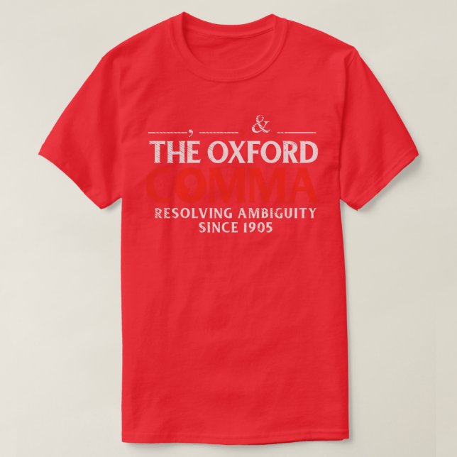 The Oxford Comma Resolving Ambiguity Since 1905 T-Shirt (Design Front)
