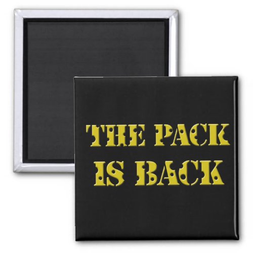 the pack is back cheese text magnet