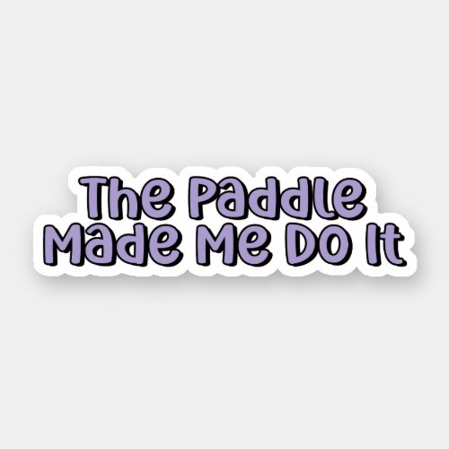 The Paddle Made Me Do It Purple Pickleball Sticker