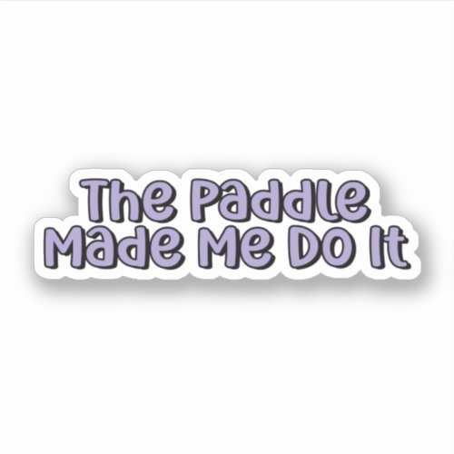 The Paddle Made Me Do It Purple Pickleball Sticker