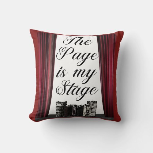 The Page Is my Stage Author Motto Throw Pillow