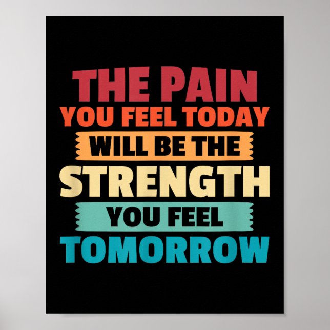 The Pain You Feel Today Is Tomorrows Strength Moti Poster (Front)
