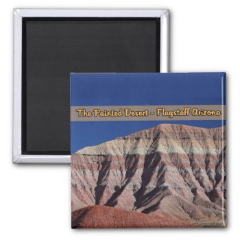 The Painted Desert Flagstaff Arizona Magnet by malibuitalian at Zazzle