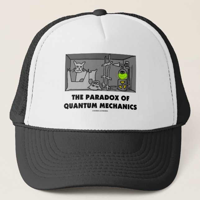 The Paradox Of Quantum Mechanics (Physics Humor) Trucker Hat (Front)