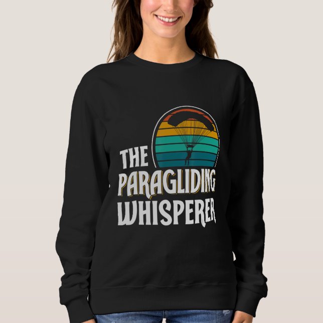 The Paragliding Whisperer Paraglider Paraglide Pil Sweatshirt (Front)
