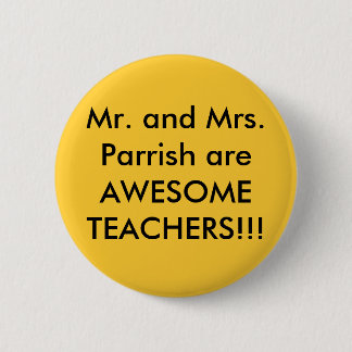 The Parrishs are awesome teachers Pinback Button