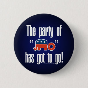The Party of No Has Got To Go! Button