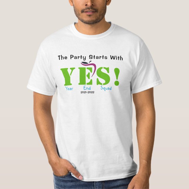 the party starts with yes T-Shirt (Front)