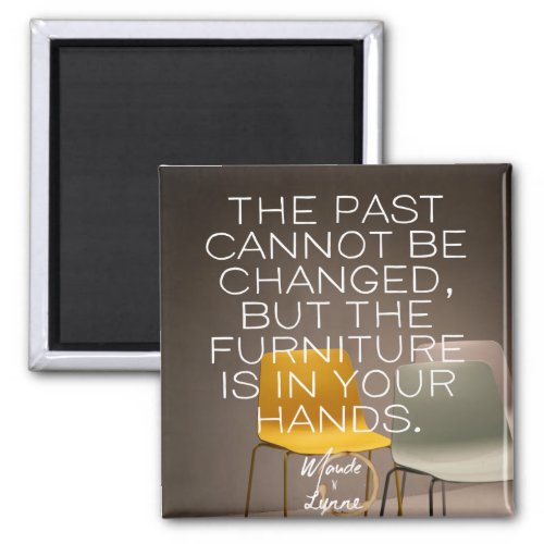 The past canât be changed magnet