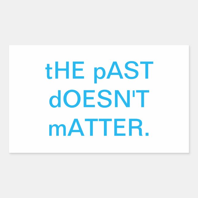 THE PAST DOESN'T MATTER Hankamer Arrtjunkhaus Rectangular Sticker (Front)