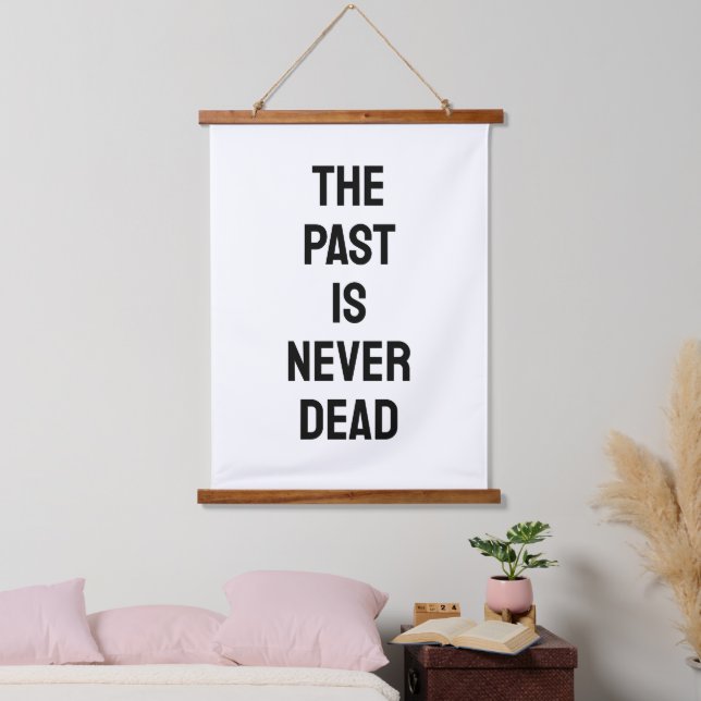 The Past is Never Dead Quote Hanging Tapestry (Bedroom)