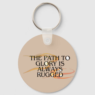 The Path to Glory Is Always Rugged – Inspirational Keychain