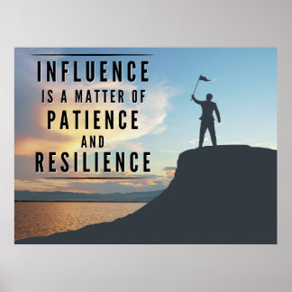 The Patience of Influence - Inspirational Poster
