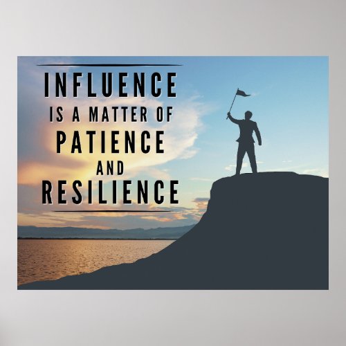 The Patience of Influence _ Inspirational Poster