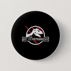 The Patriarchy Dinosaur Feminist Humor Saying  Button