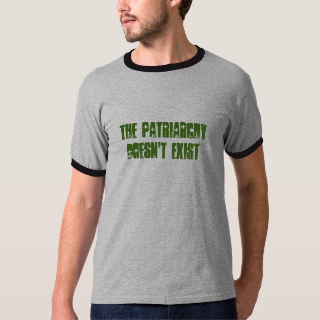 "The Patriarchy Doesn't Exist" ringer T-Shirt (Front)