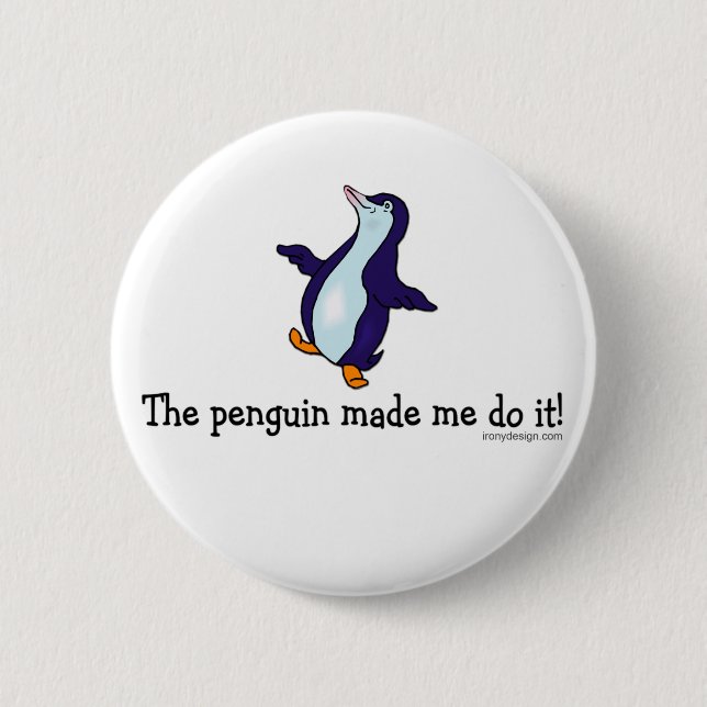The Penguin Made Me Do it! Button (Front)