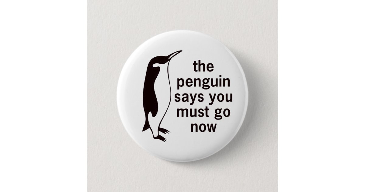 Get Wallpaper The Penguin Says You Must Go Now Button Zazzle Com Desktop Wallpaper